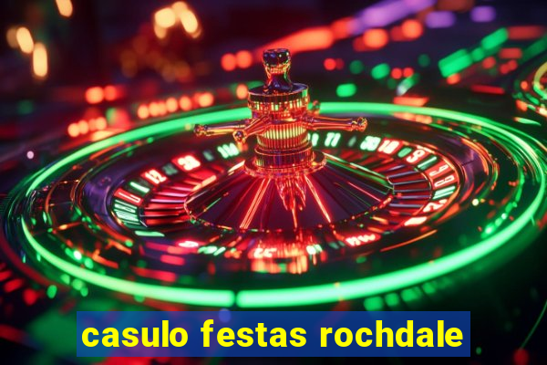 casulo festas rochdale